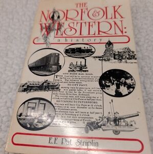 The Norfolk & Western: A History by E. F. Pat Striplin 1981 • Paperback  396 pgs